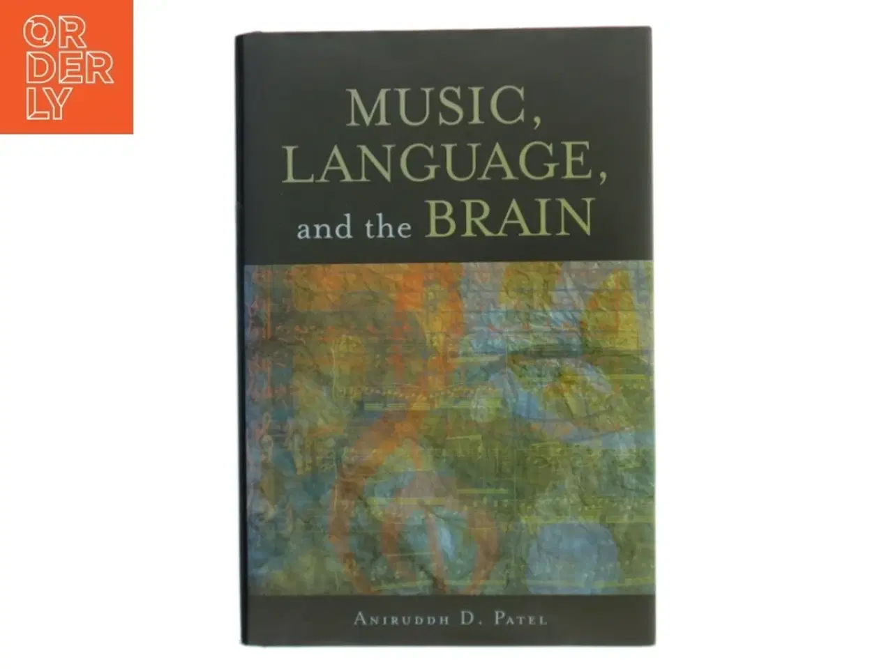 Billede 1 - Music, Language, and the Brain af Aniruddh D. Patel (Bog)