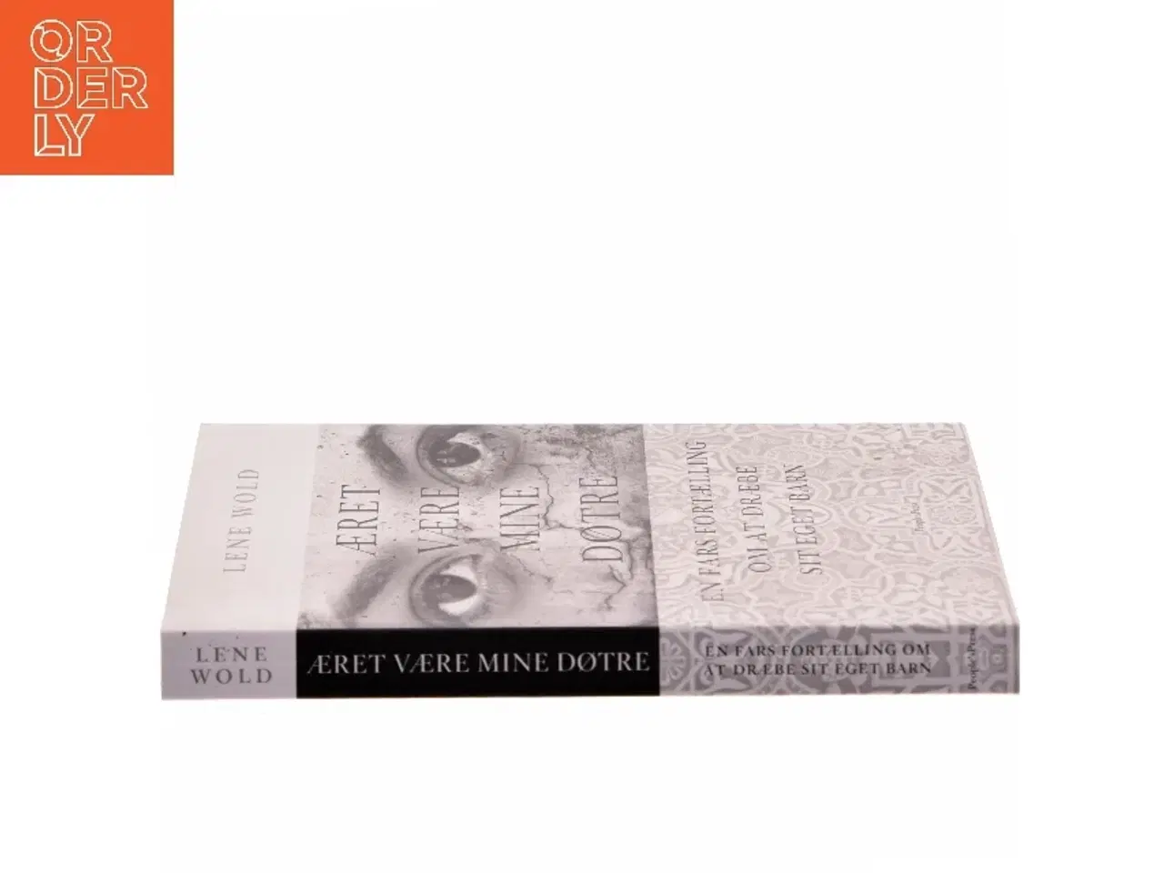 Billede 2 - Æret være mine døtre : en fars fortælling om at dræbe sit eget barn af Lene Wold (f. 1988) (Bog)