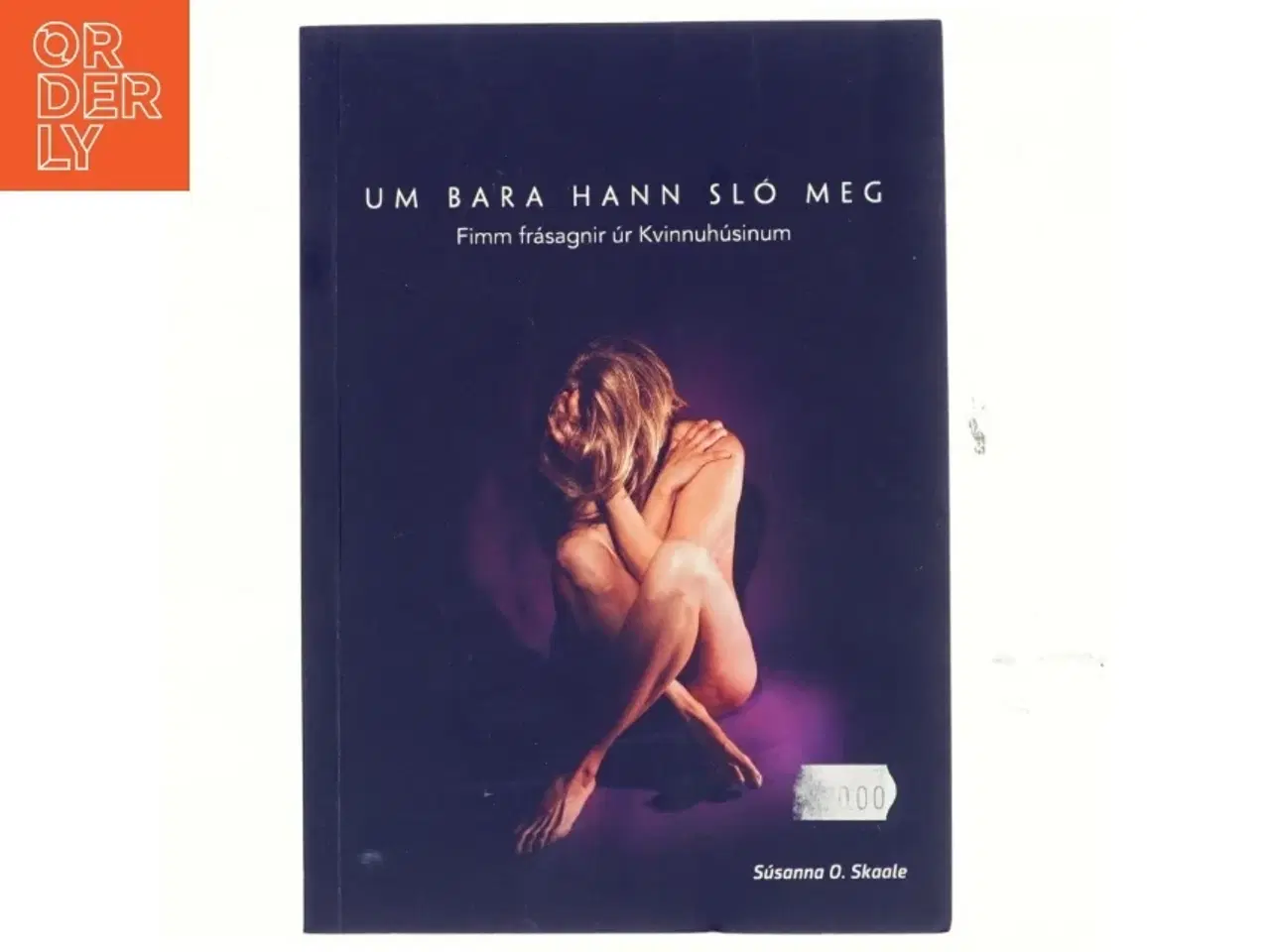 Billede 1 - Um bara hann sl&#243; meg : fimm fr&#225;sagnir &#250;r Kvinnuh&#250;sinum af S&#250;sanna O. Skaale (Bog)