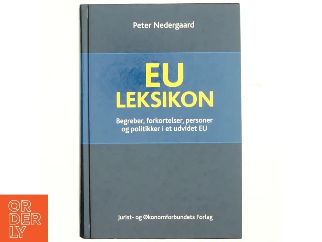 Billede 1 - EU-leksikon : begreber, forkortelser, institutioner, personer og politkker i et udvidet EU af Peter Nedergaard (Bog)