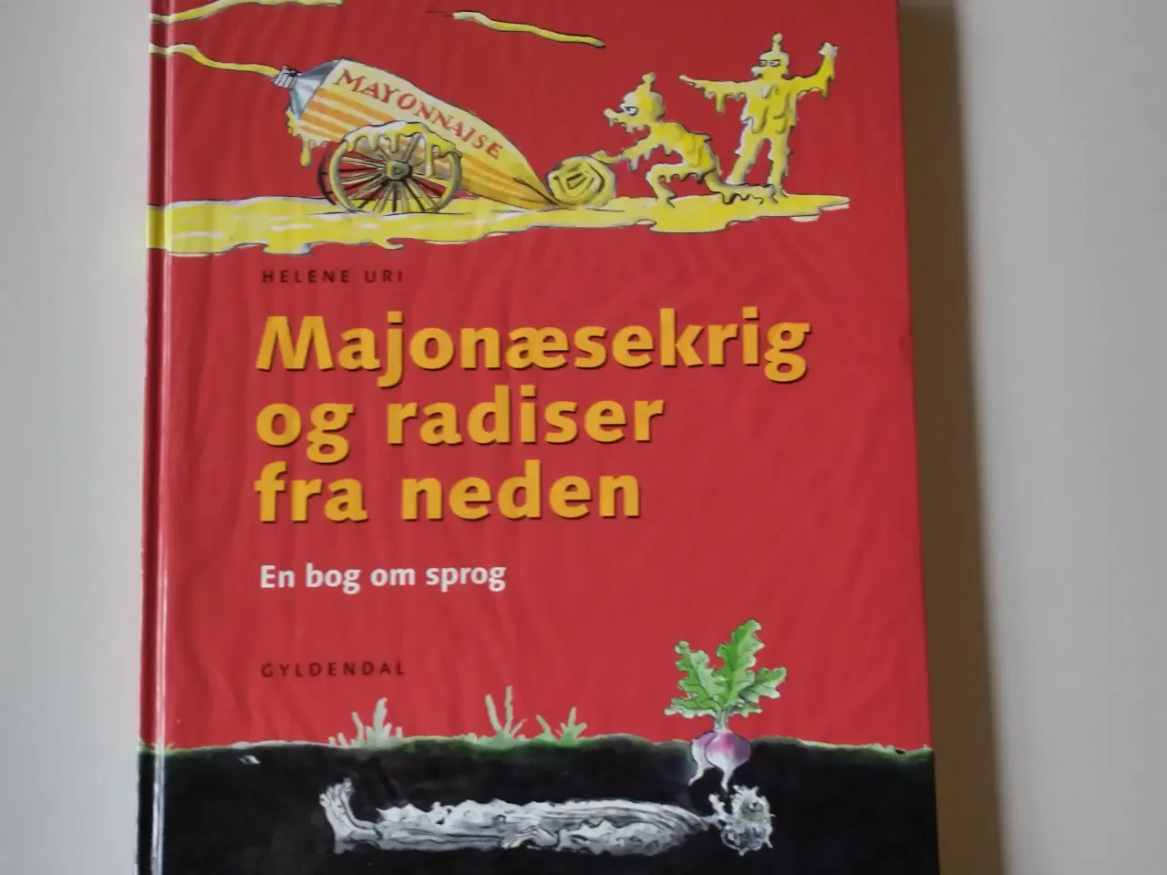 Billede 1 - Majonæsekrig og radiser fra neden. Af Helene Uri