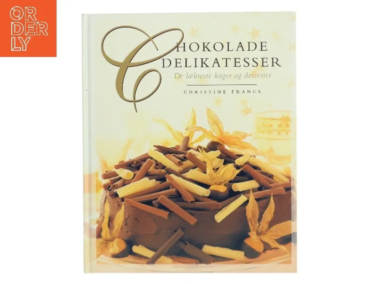 Billede 1 - Chokolade delikatesser : de lækreste kager og desserter af Christine France (Bog)
