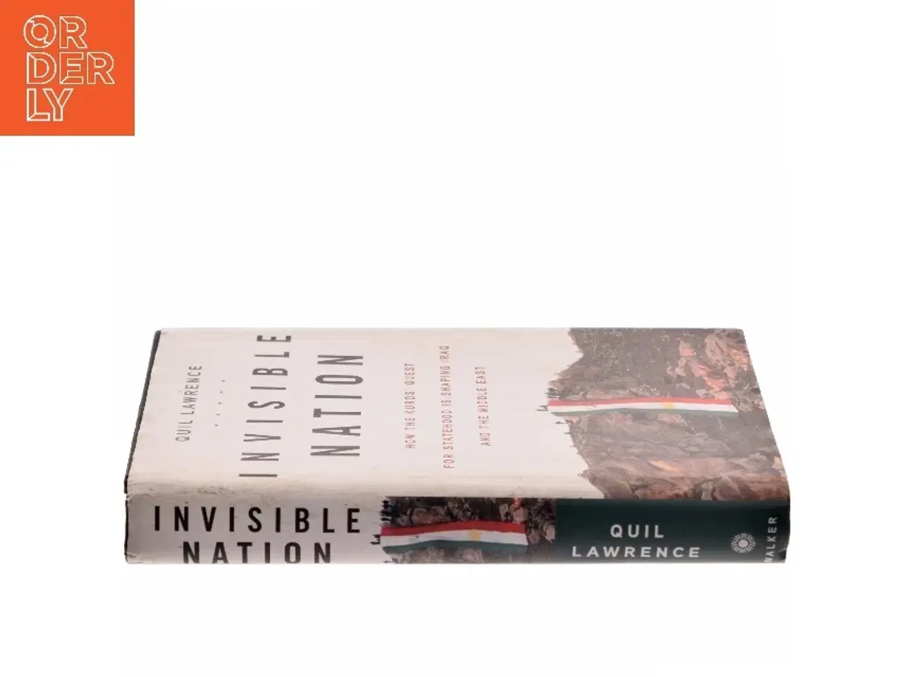 Billede 2 - Invisible Nation : How the Kurds' Quest for Statehood Is Shaping Iraq and the Middle East af Quil Lawrence (Bog)