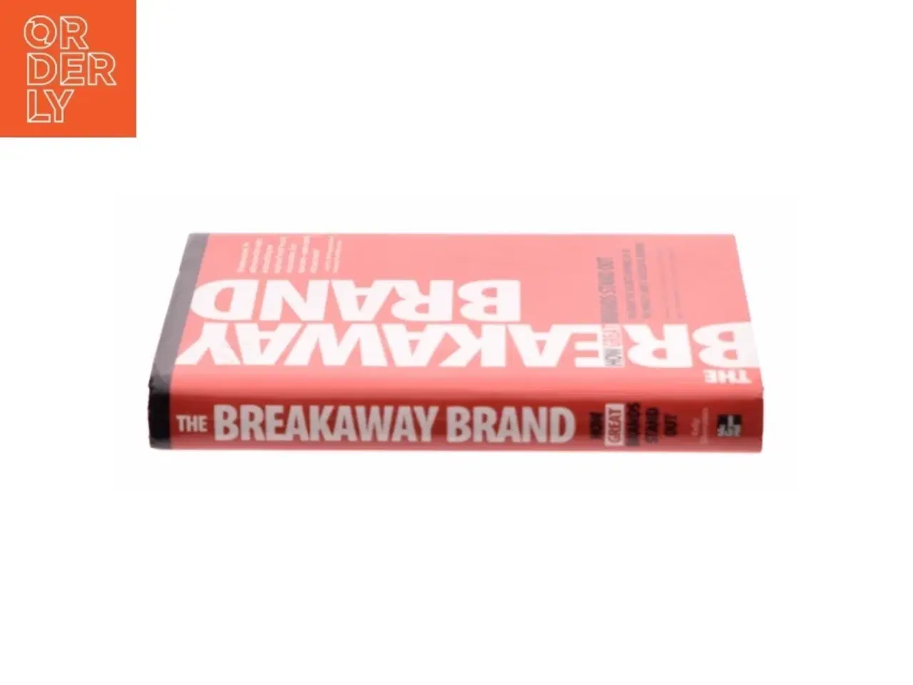 Billede 2 - The Breakaway Brand: How Great Brands Stand Out by Francis J., Silverstein, Barry Kelly af Francis Kelly (Bog)