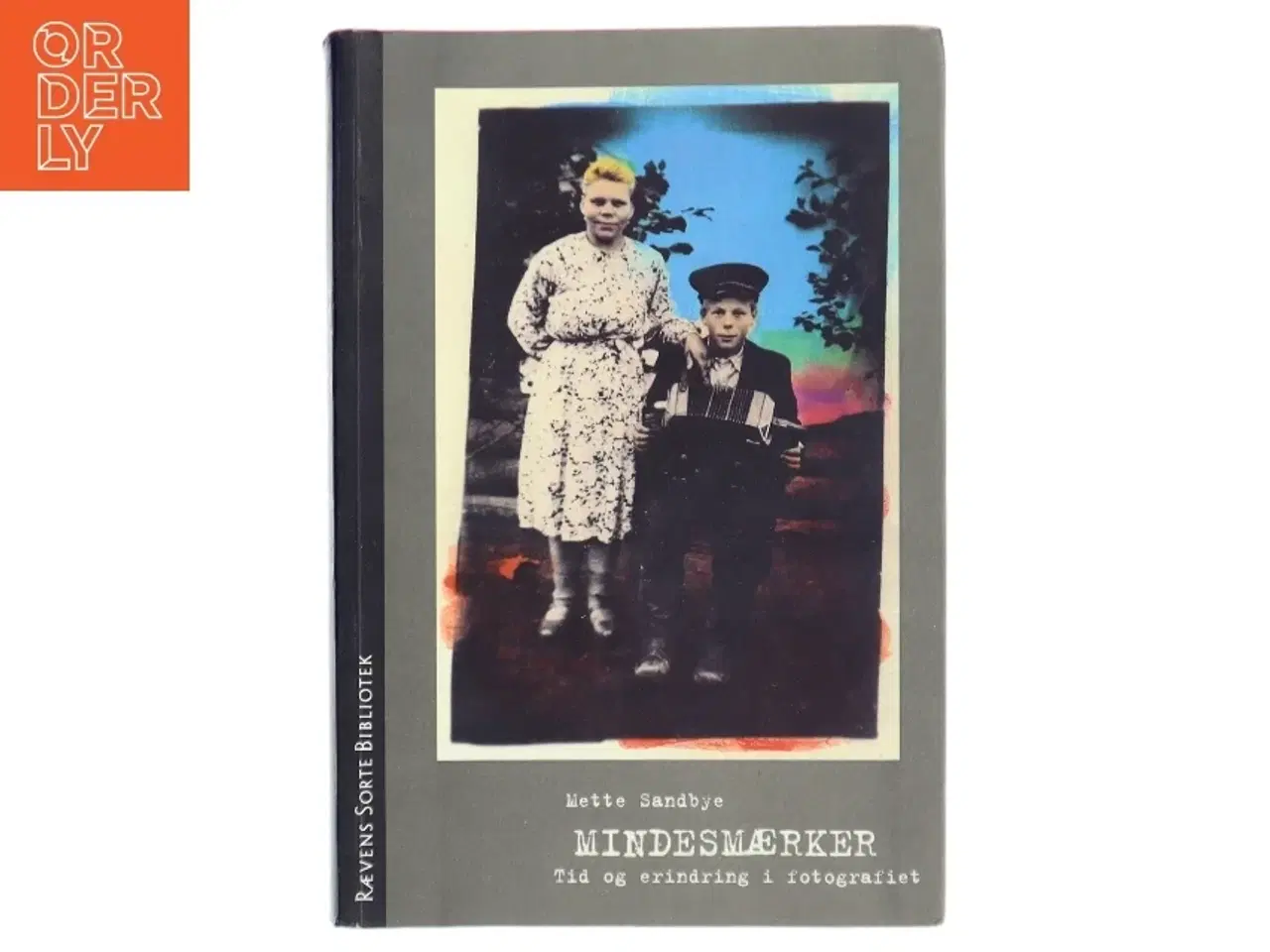 Billede 1 - Mindesmærker : tid og erindring i fotografiet af Mette Sandbye (Bog)