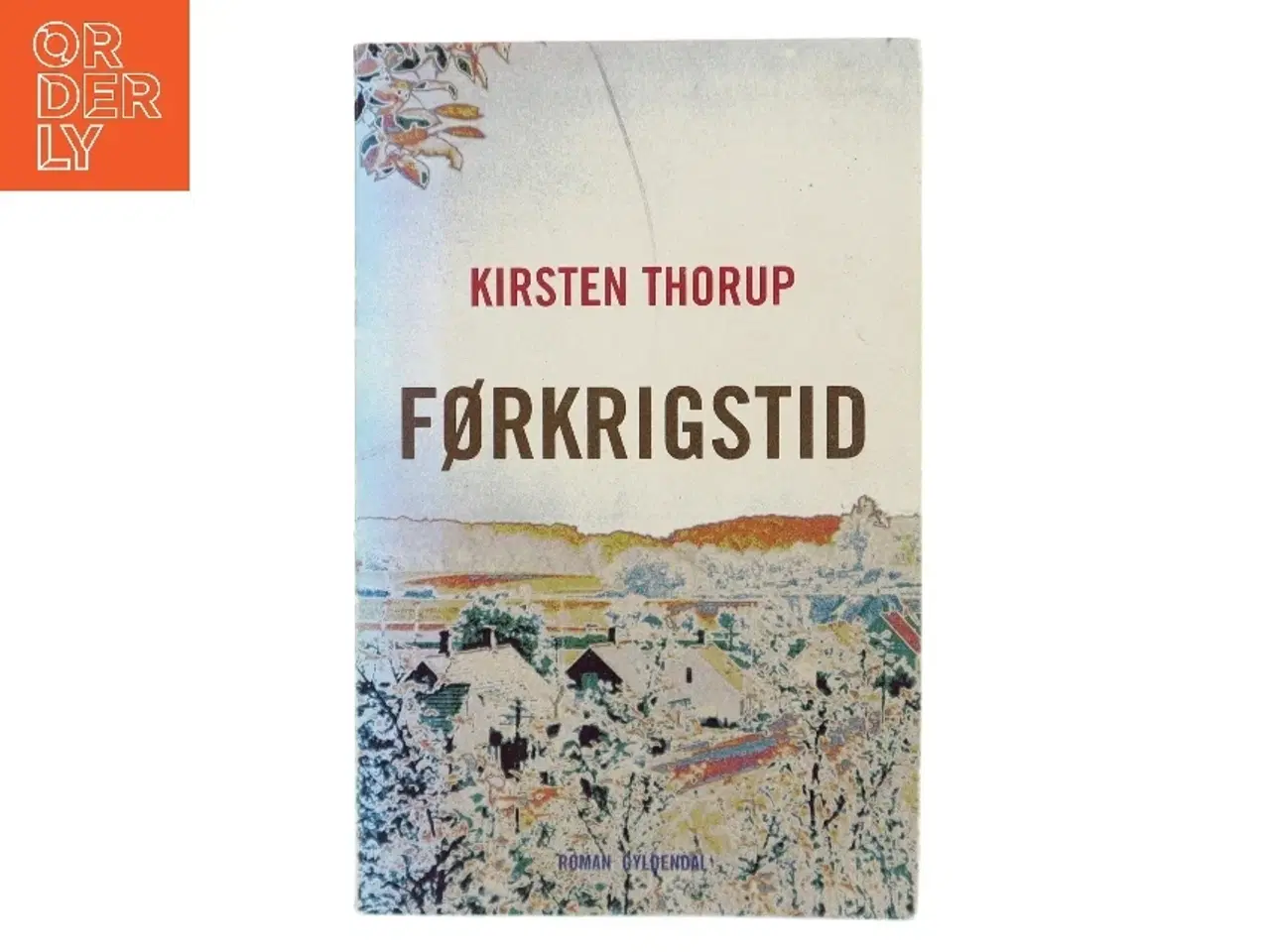 Billede 1 - Førkrigstid : roman af Kirsten Thorup (Bog)