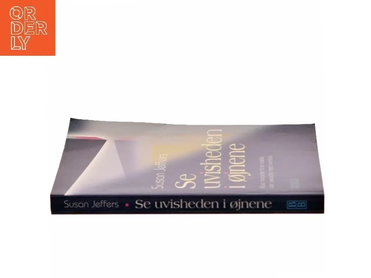 Billede 2 - Se uvisheden i øjnene : nye metoder til at møde det ukendte med sindsro af Susan J. Jeffers (Bog)
