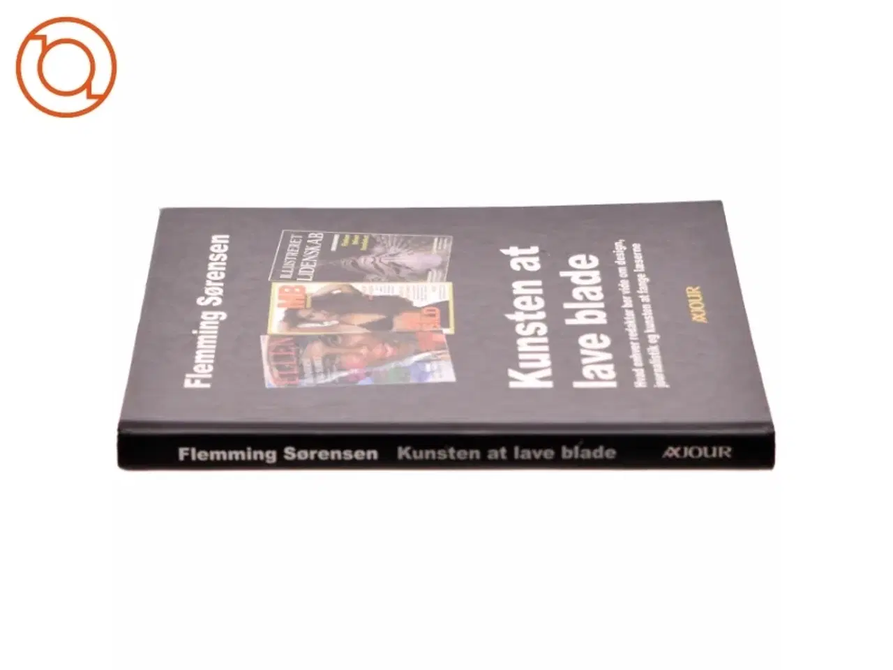 Billede 2 - Kunsten at lave blade : hvad enhver redaktør bør vide om design, journalistik og kunsten at fange læserne af Flemming Sørensen (f.