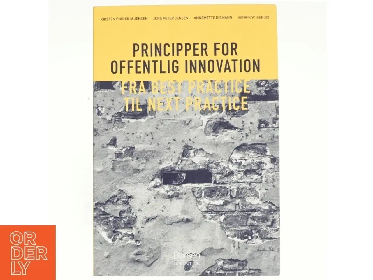 Billede 1 - Principper for offentlig innovation : fra best practice til next practice af Kirsten Engholm Jensen (Bog)