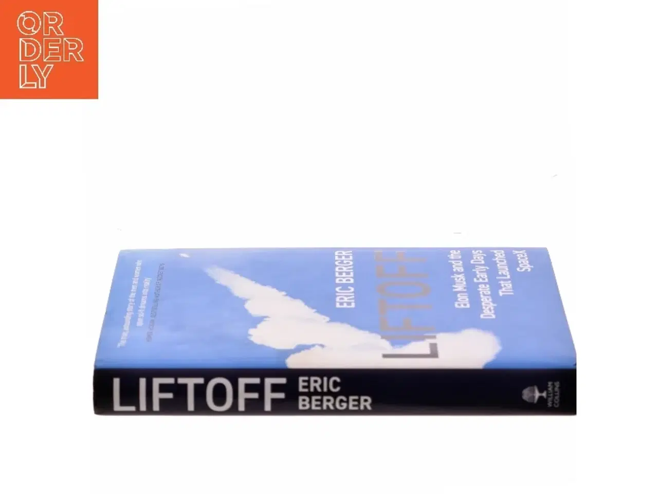 Billede 2 - Liftoff : Elon Musk and the desperate early days that launched SpaceX af Eric Berger (Bog)