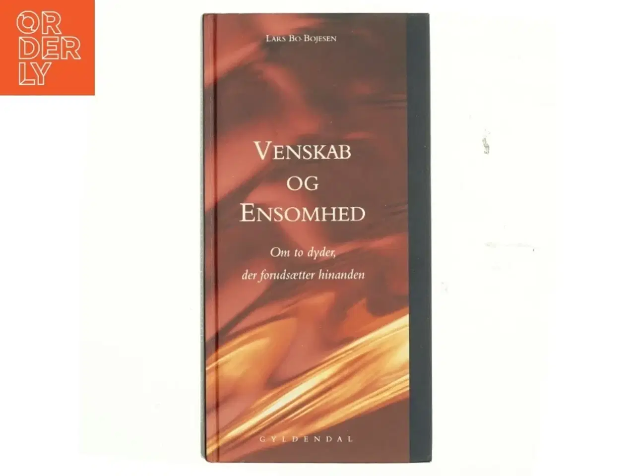 Billede 1 - Venskab og ensomhed : om to dyder, der forudsætter hinanden af Lars Bo Bojesen (Bog)