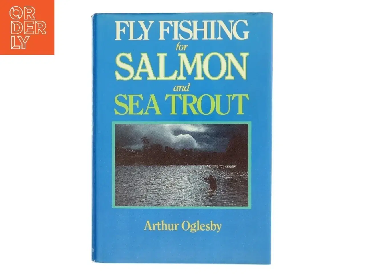 Billede 1 - Fly Fishing for Salmon and Sea Trout af Arthur Oglesby (Bog)