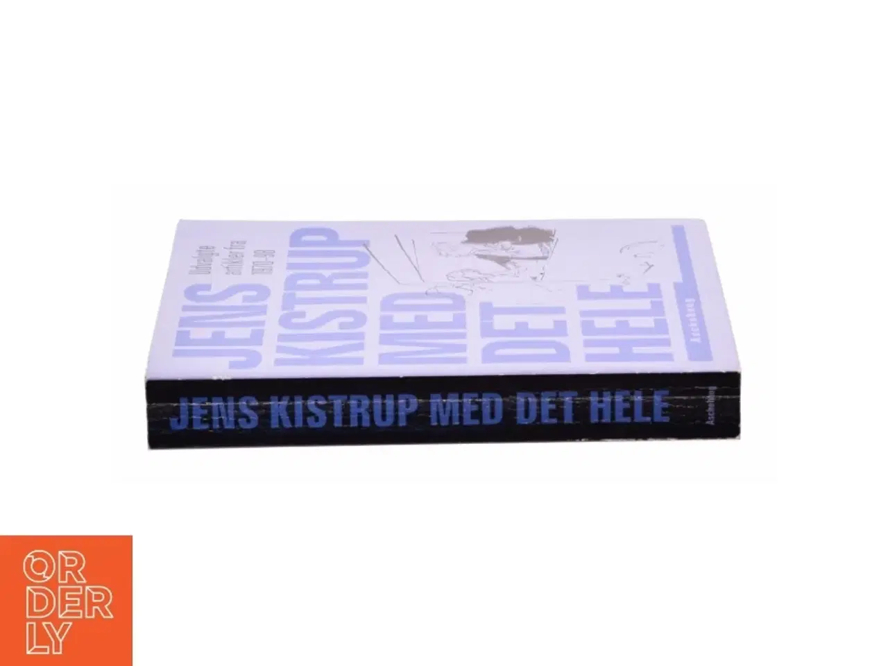 Billede 2 - Jens Kistrup med det hele : udvalgte artikler fra 1970-98 af Jens Kistrup (Bog)