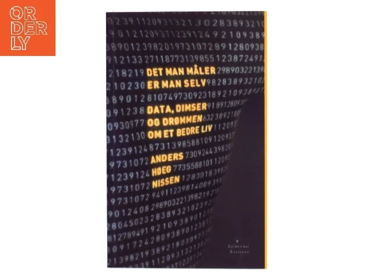 Billede 1 - Det man måler er man selv : data, dimser og drømmen om et bedre liv af Anders Høeg Nissen (Bog)