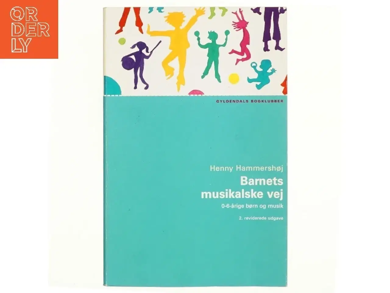 Billede 1 - Barnets musikalske vej : 0-6 årige børn og musik af Henny Hammershøj (Bog)