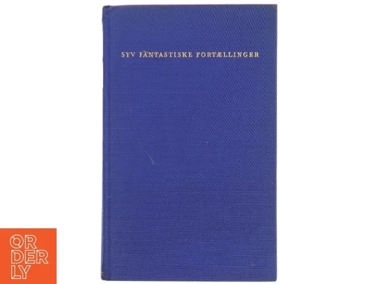 Billede 1 - Syv Fantastiske Fortællinger af Karen Blixen (Bog)