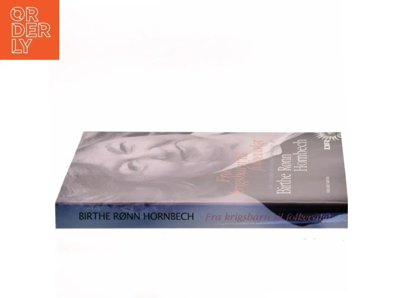 Billede 2 - Fra krigsbarn til folkevalgt : en danmarkshistorie erindret af Birthe Rønn Hornbech (Bog)