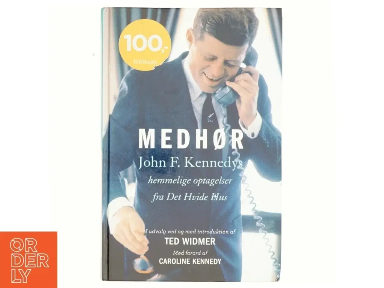Billede 1 - Medhør : John F. Kennedys hemmelige optagelser fra det Hvide Hus (Bog)