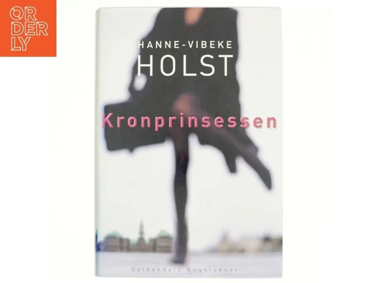 Billede 1 - Kronprinsessen : roman af Hanne-Vibeke Holst (Bog)