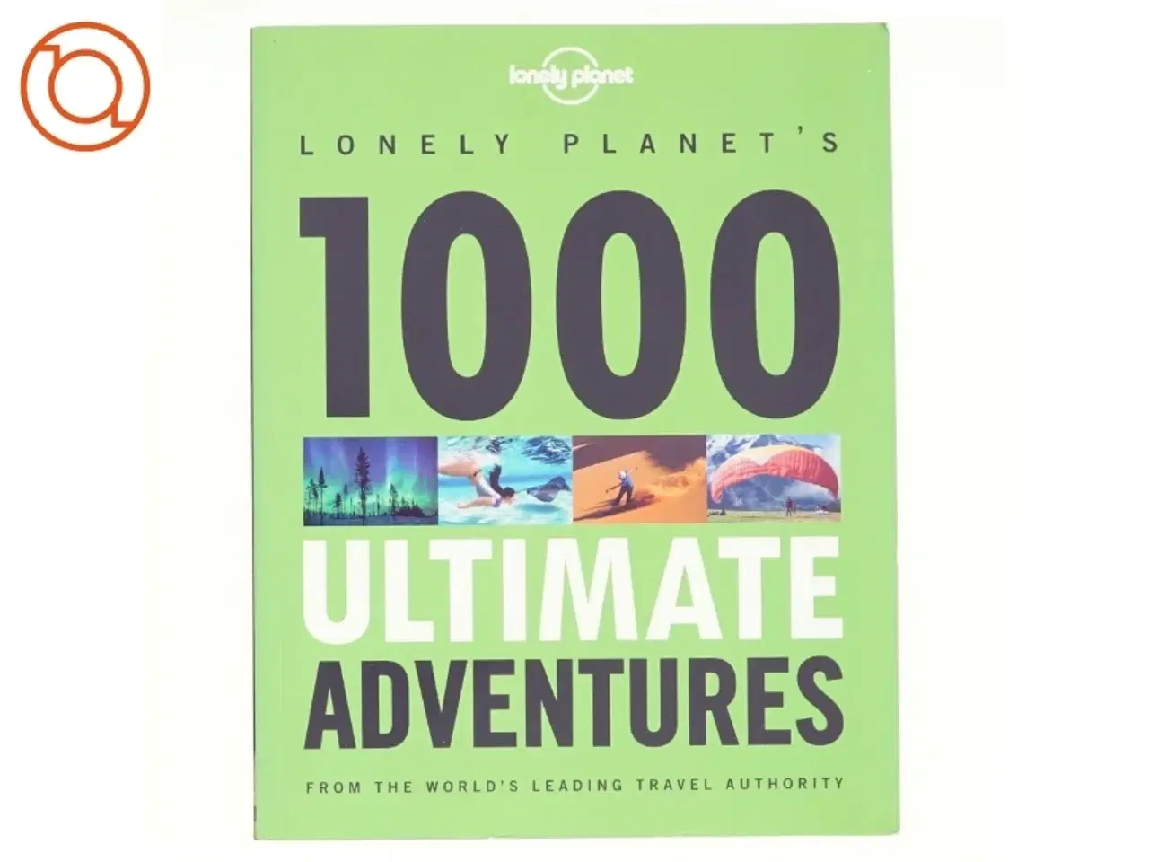 Billede 1 - Lonely Planet's 1000 Ultimate Adventures af Kate Armstrong, Andrew Bain, Sarah Baxter, Robin Barton, Greg Benchwick, Joseph Bindloss, Paul Bloomfi