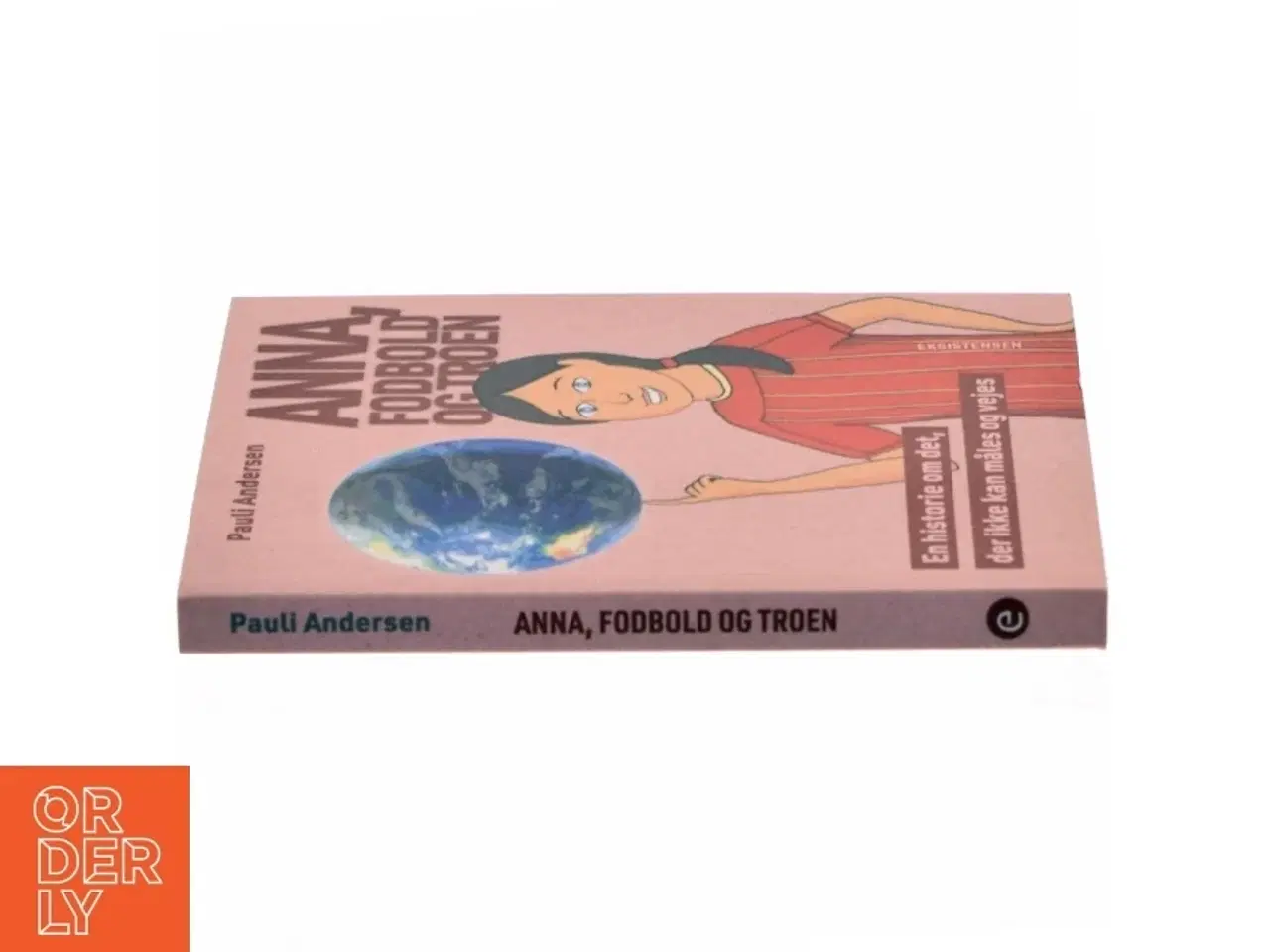 Billede 2 - Anna, fodbold og troen : en historie om det, der ikke kan måles og vejes af Pauli Andersen (f. 1954-05-27) (Bog)