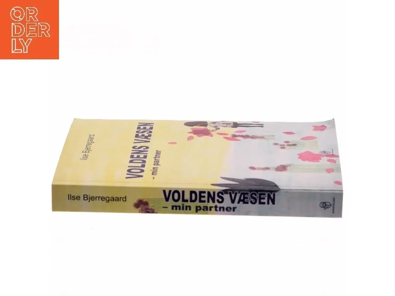 Billede 2 - Voldens væsen : min partner : man kan, hvad man vil, hvis man ikke vil mere, end man kan af Ilse Bjerregaard (f. 1971) (Bog)