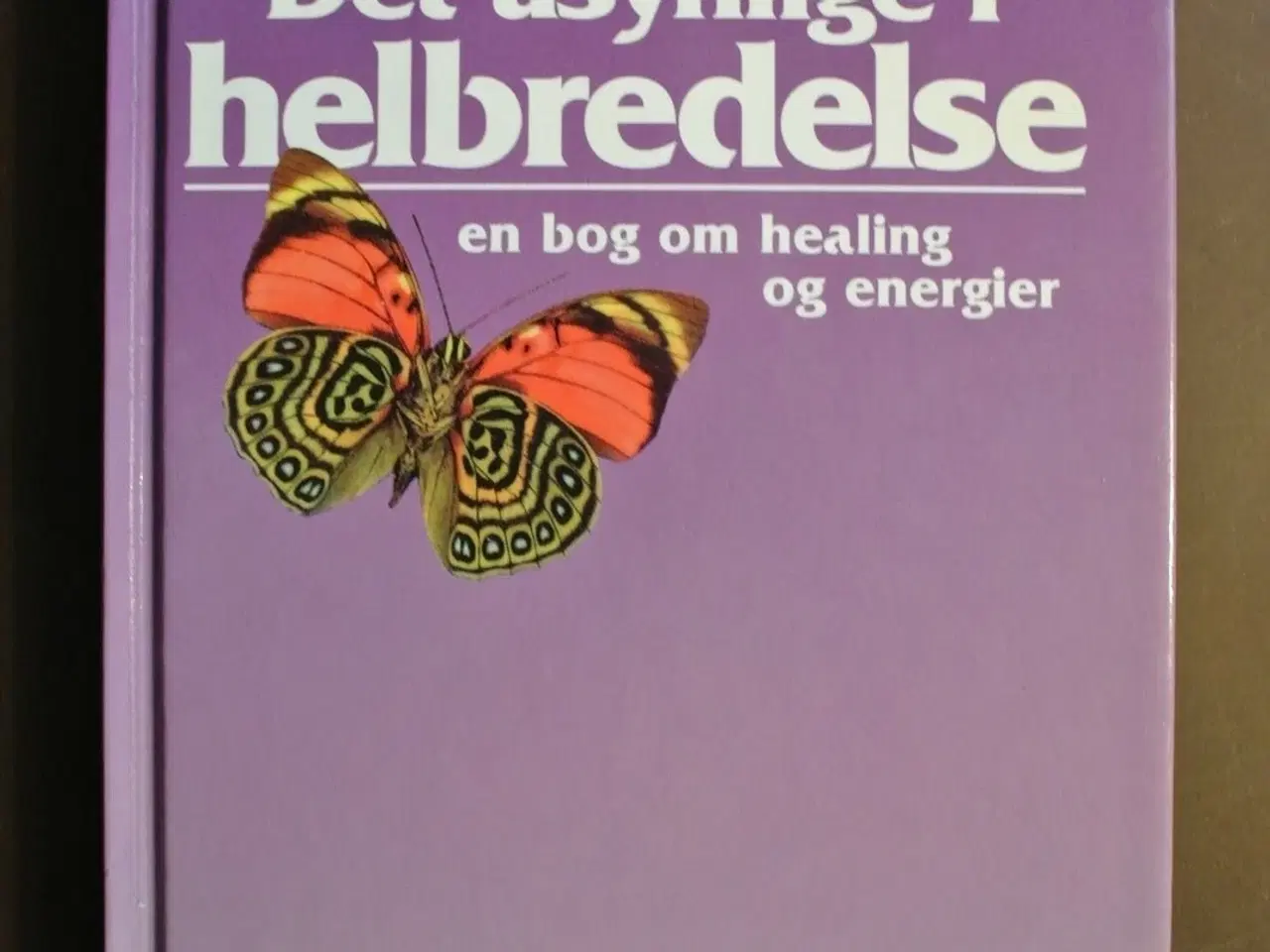 Billede 1 - det usynlige i helbredelse - en bog om healing og 