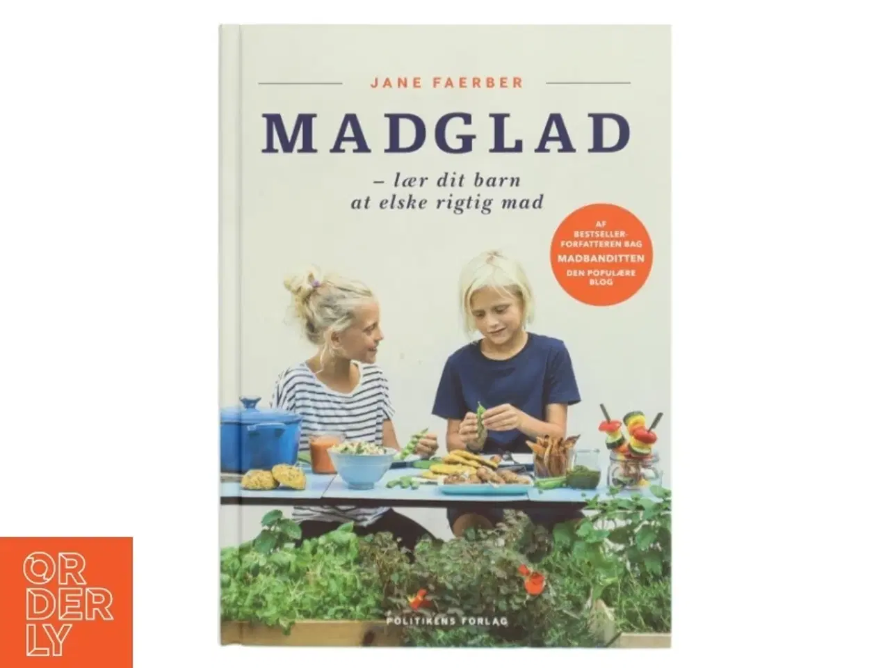 Billede 1 - Madglad : lær dit barn at elske rigtig mad af Jane Faerber (Bog)