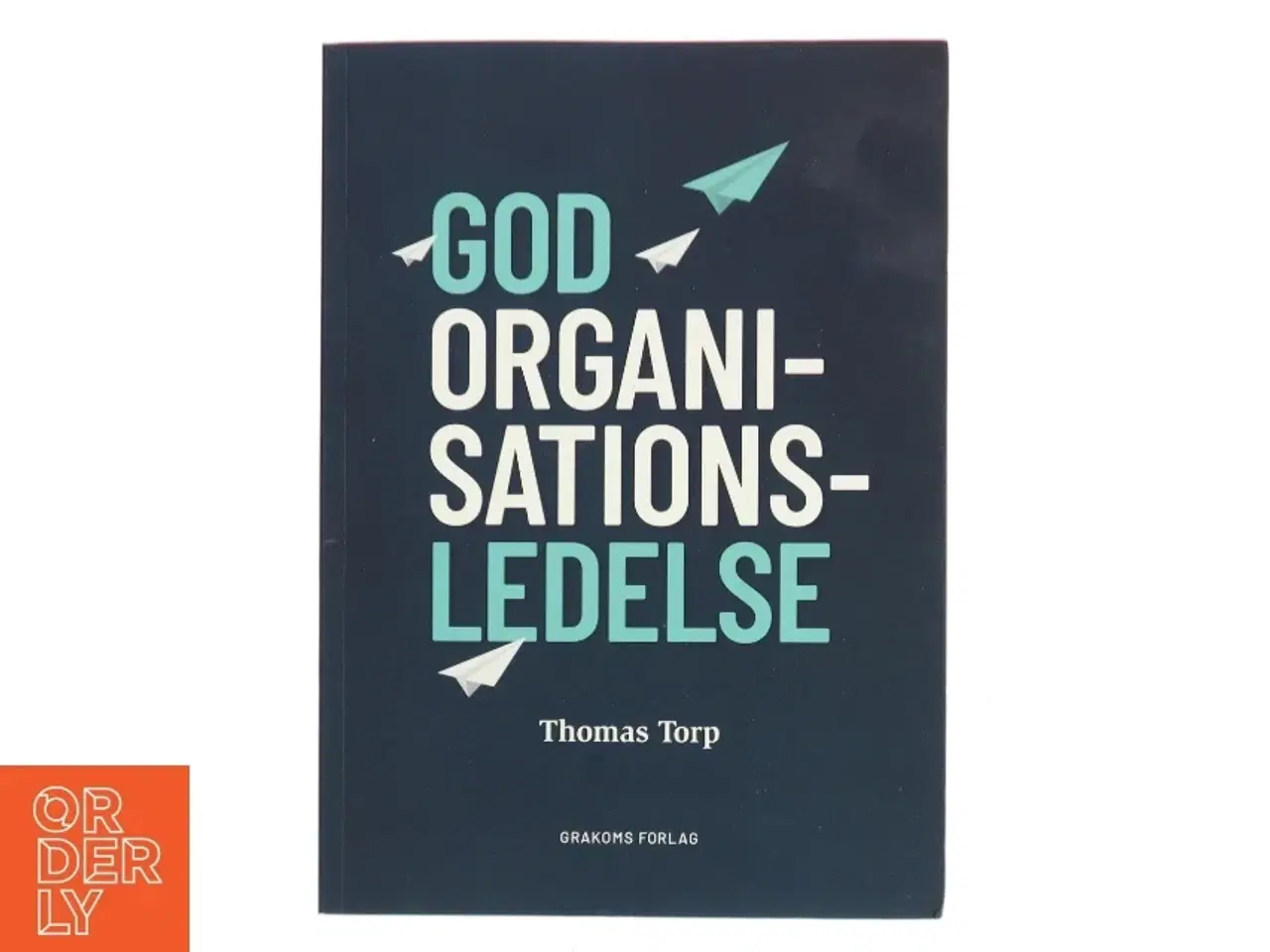 Billede 1 - God Organisationsledelse af Thomas Torp (Bog)