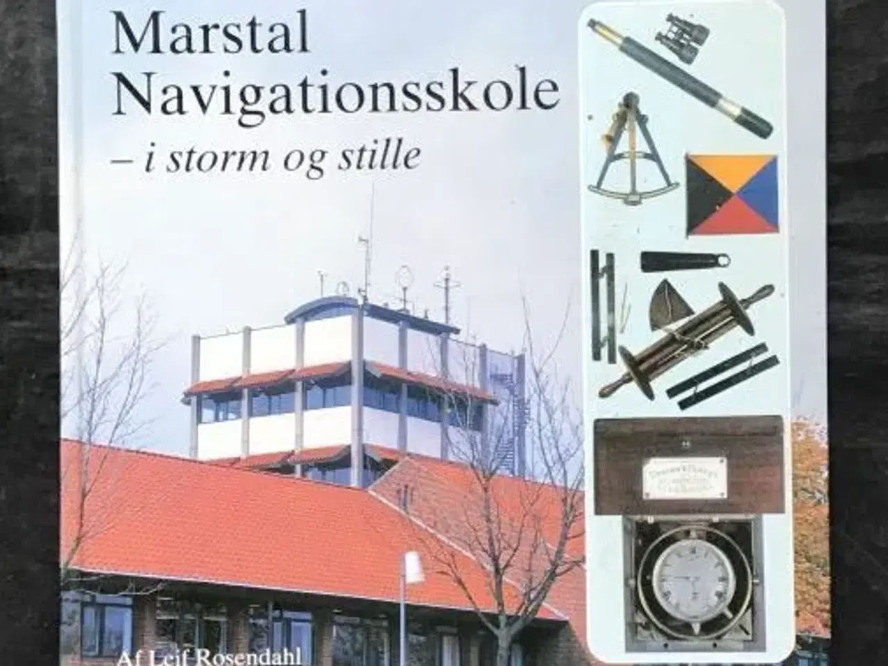 Billede 1 - Leif Rosendahl: Marstal Navigationsskole - i storm