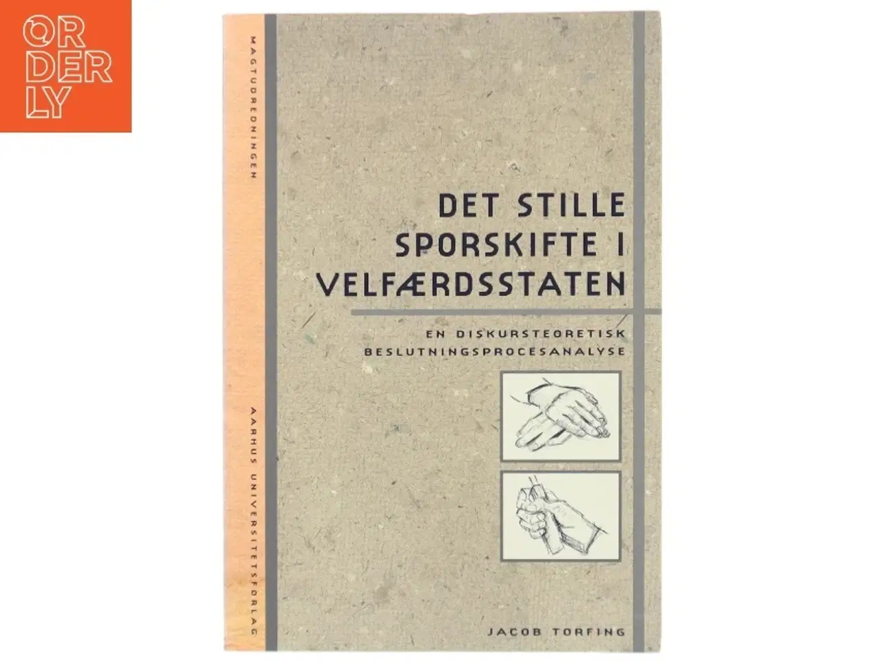 Billede 1 - Det stille sporskifte i velfærdsstaten : en diskursteoretisk beslutningsprocesanalyse af Jacob Torfing (Bog)