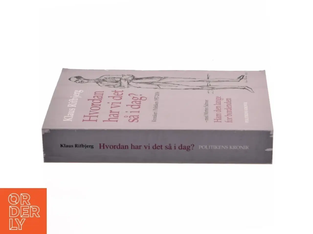 Billede 2 - Hvordan har vi det så i dag? : kroniker i Politiken 1957-2006 af Klaus Rifbjerg (Bog)