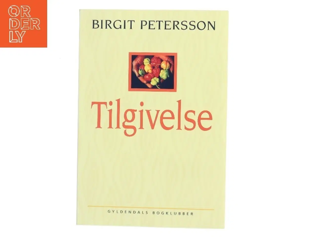 Billede 1 - Tilgivelse : hvorfor er det så svært at tilgive sig selv og andre af Birgit Petersson (Bog)