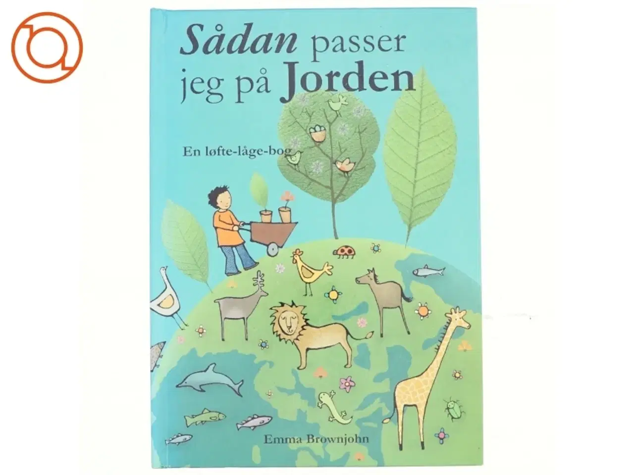 Billede 1 - Sådan passer jeg på jorden : en løfte-låge-bog af Emma Brownjohn (Bog)