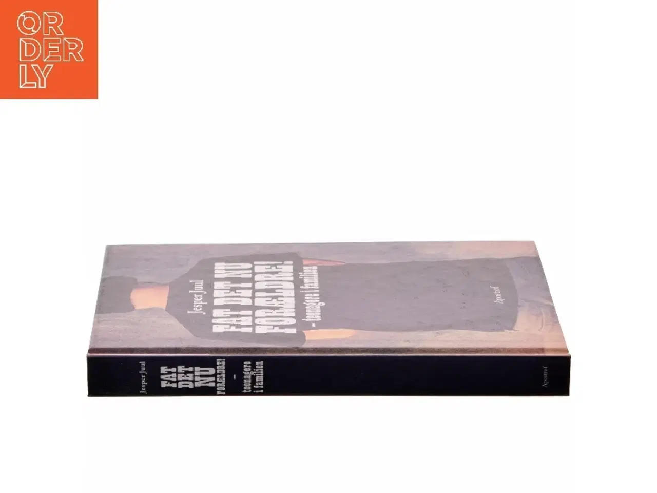 Billede 2 - Fat det nu forældre! : teenagere i familien af Jesper Juul (f. 1948) (Bog)