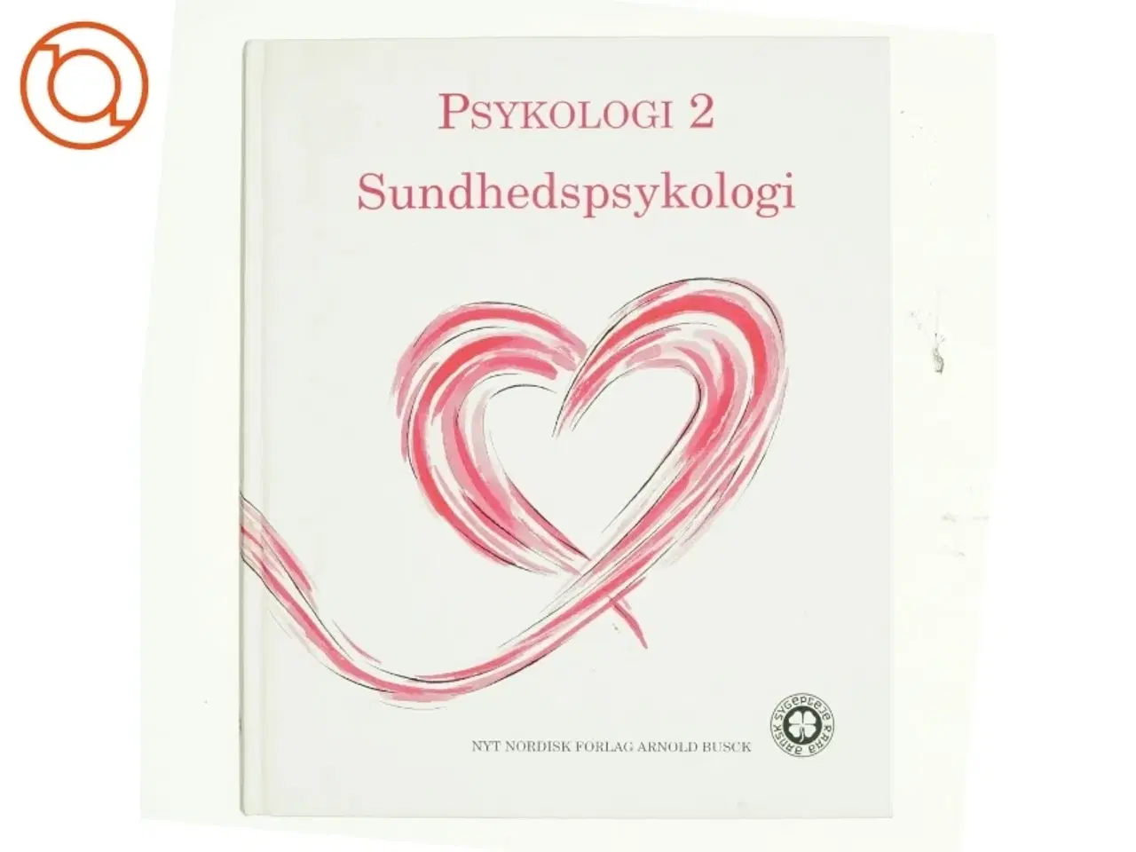 Billede 1 - Psykologi. Bind 2, Sundhedspsykologi af Anne Stokkebæk (Bog)