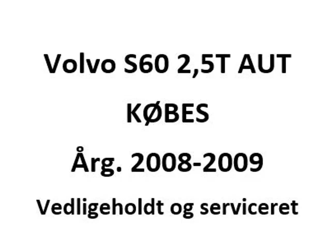 Billede 1 - KØBES Volvo S60 Aut. KØBES