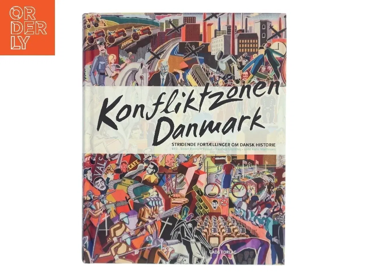 Billede 1 - Konfliktzonen Danmark : stridende fortællinger om nyere dansk historie (Bog)