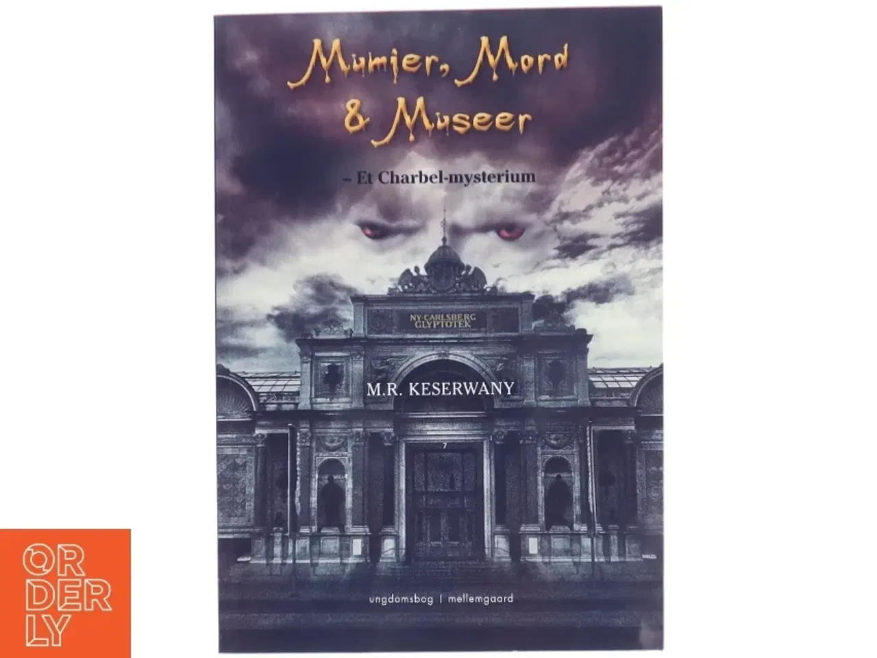 Billede 1 - Mumier, mord og museer : et Charbel-mysterium af M. R. Keserwany (f. 1971) (Bog)