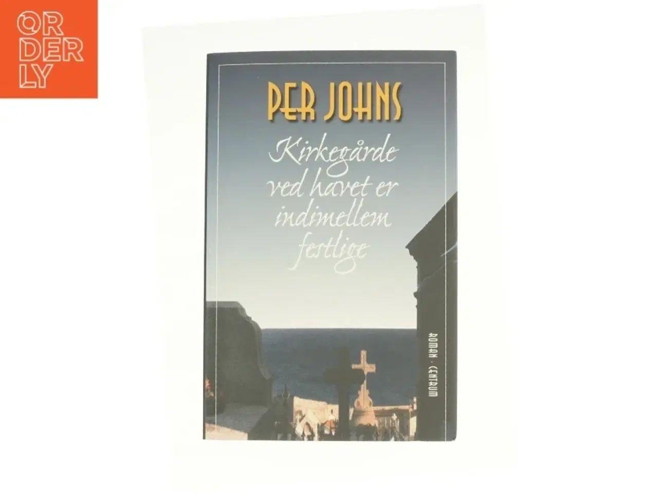 Billede 1 - Kirkegårde ved havet er indimellem festlige af Per Johns fra Bog