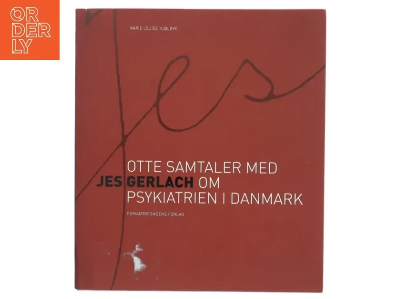 Billede 1 - Jes - otte samtaler med Jes Gerlach om psykiatrien i Danmark af Marie Louise Kjølbye (Bog)