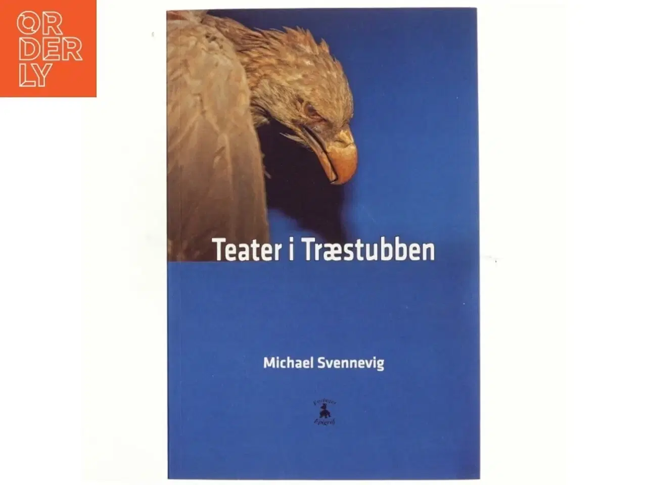Billede 1 - Teater i træstubben : tre monologer og et kammerspil af Michael Svennevig (Bog)