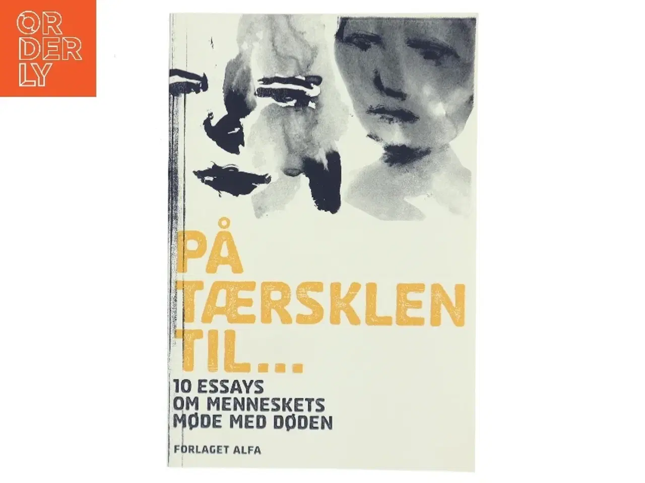 Billede 1 - På tærsklen til : ti essays om menneskets møde med døden af Evans Forlag (Bog)