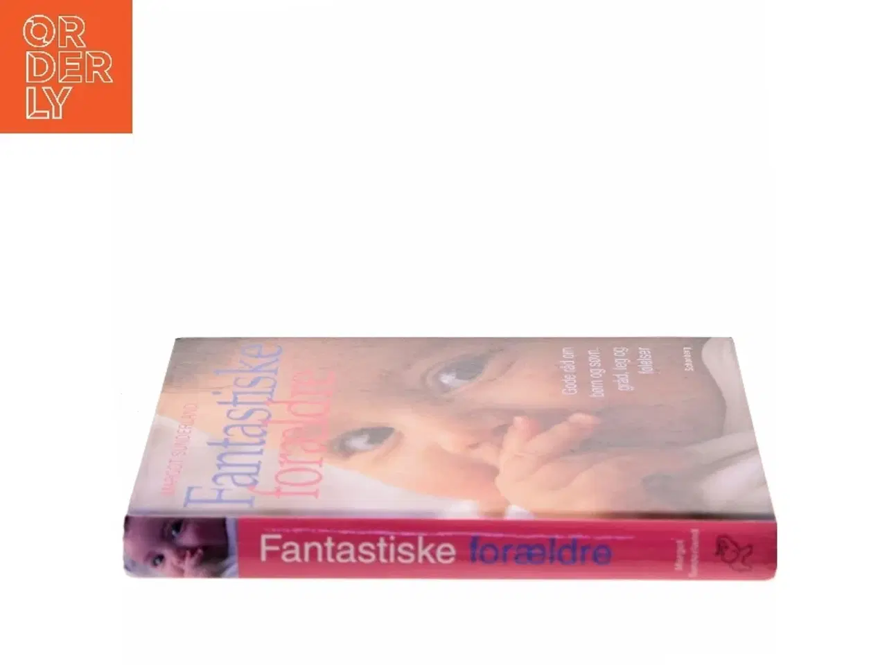 Billede 2 - Fantastiske forældre : gode råd om børn og søvn, gråd, leg og følelsesmæssig opbygning til trivsel for hele livet a