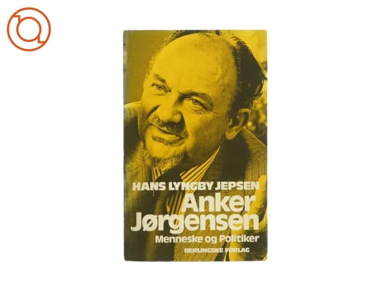 Billede 1 - Anker Jørgensen - Menneske og politiker af Hans Lyngby Jepsen (Bog)