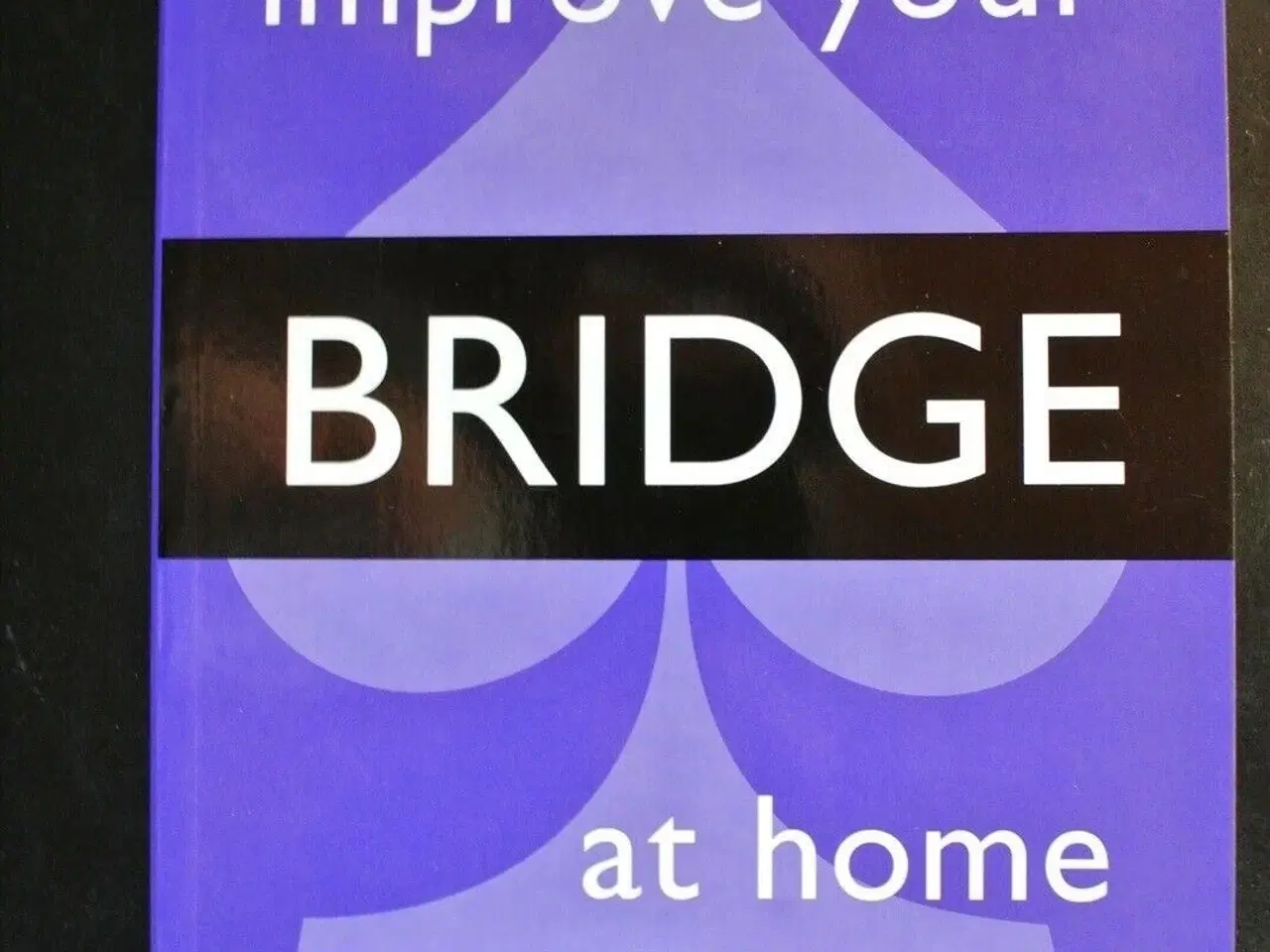 Billede 1 - improve your bridge at home, by tony forrester, em