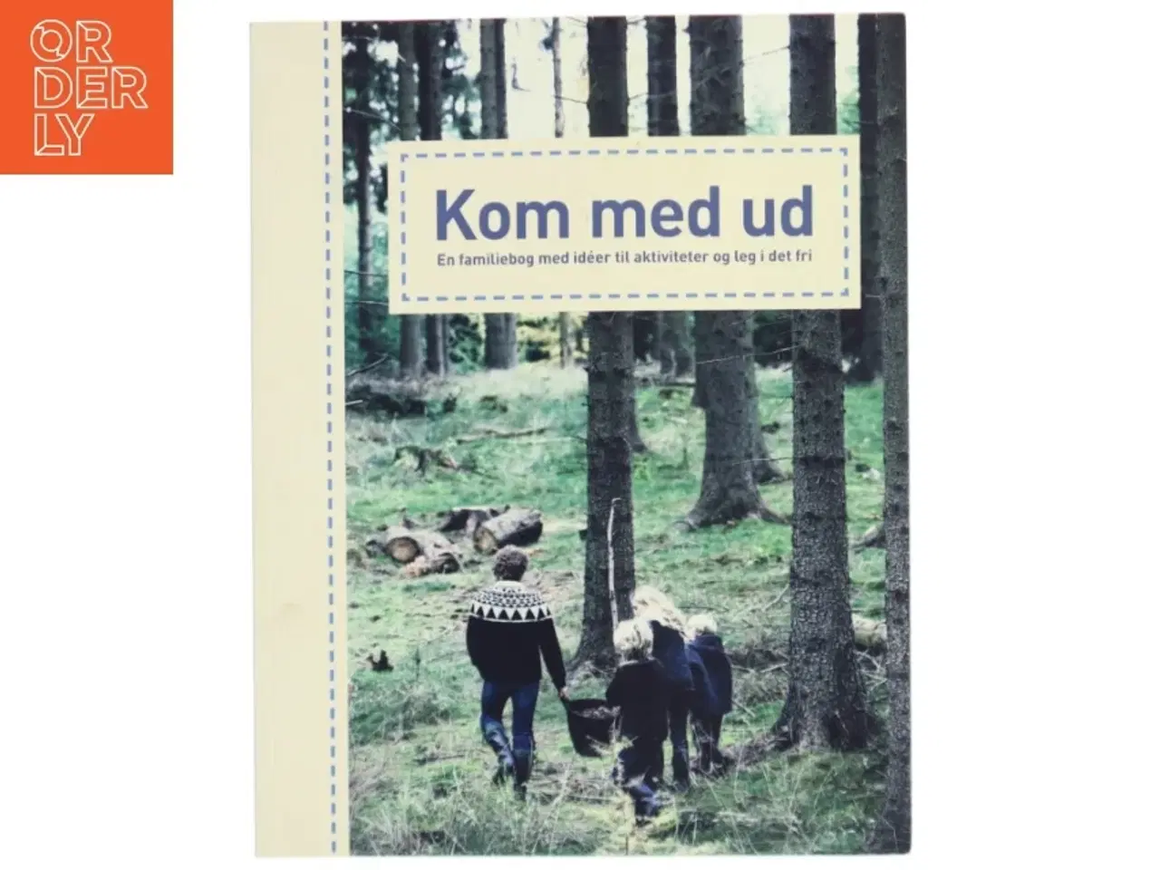 Billede 1 - Kom med ud : en familiebog med idéer til aktiviteter og leg i det fri af Annemarie Jakobsen (Bog)