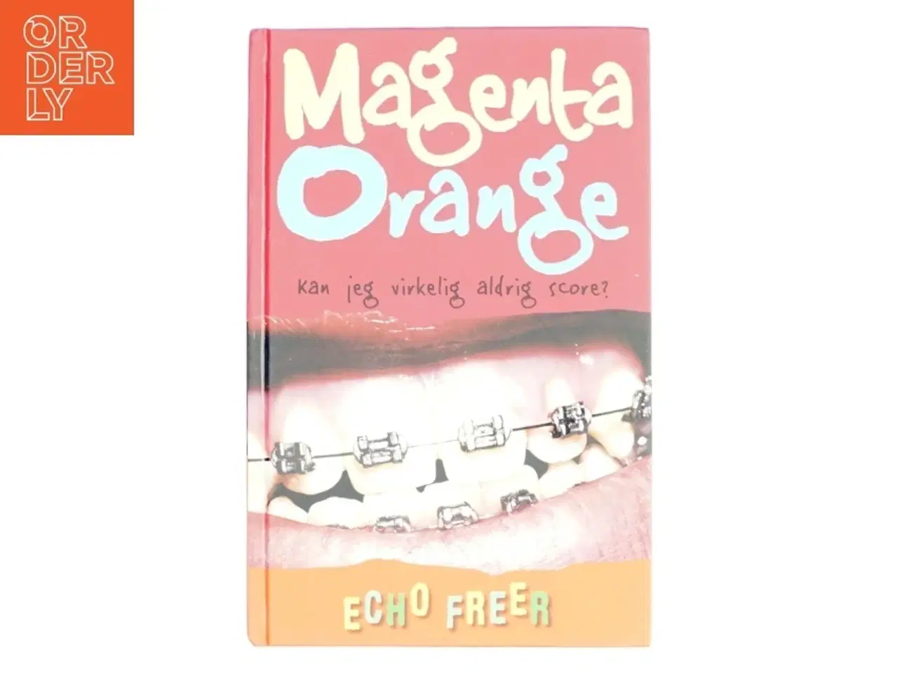 Billede 1 - Magenta Orange - kan jeg virkelig aldrig score? af Echo Freer (Bog)