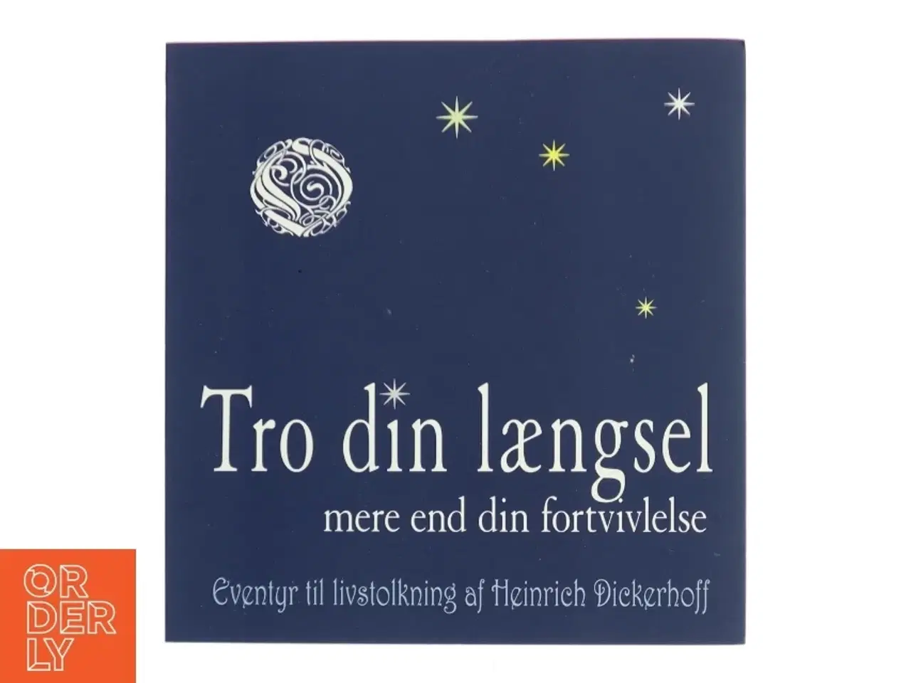 Billede 1 - Tro din længsel mere end din fortvivlelse : eventyr til livstolkning af Heinrich Dickerhoff (Bog)