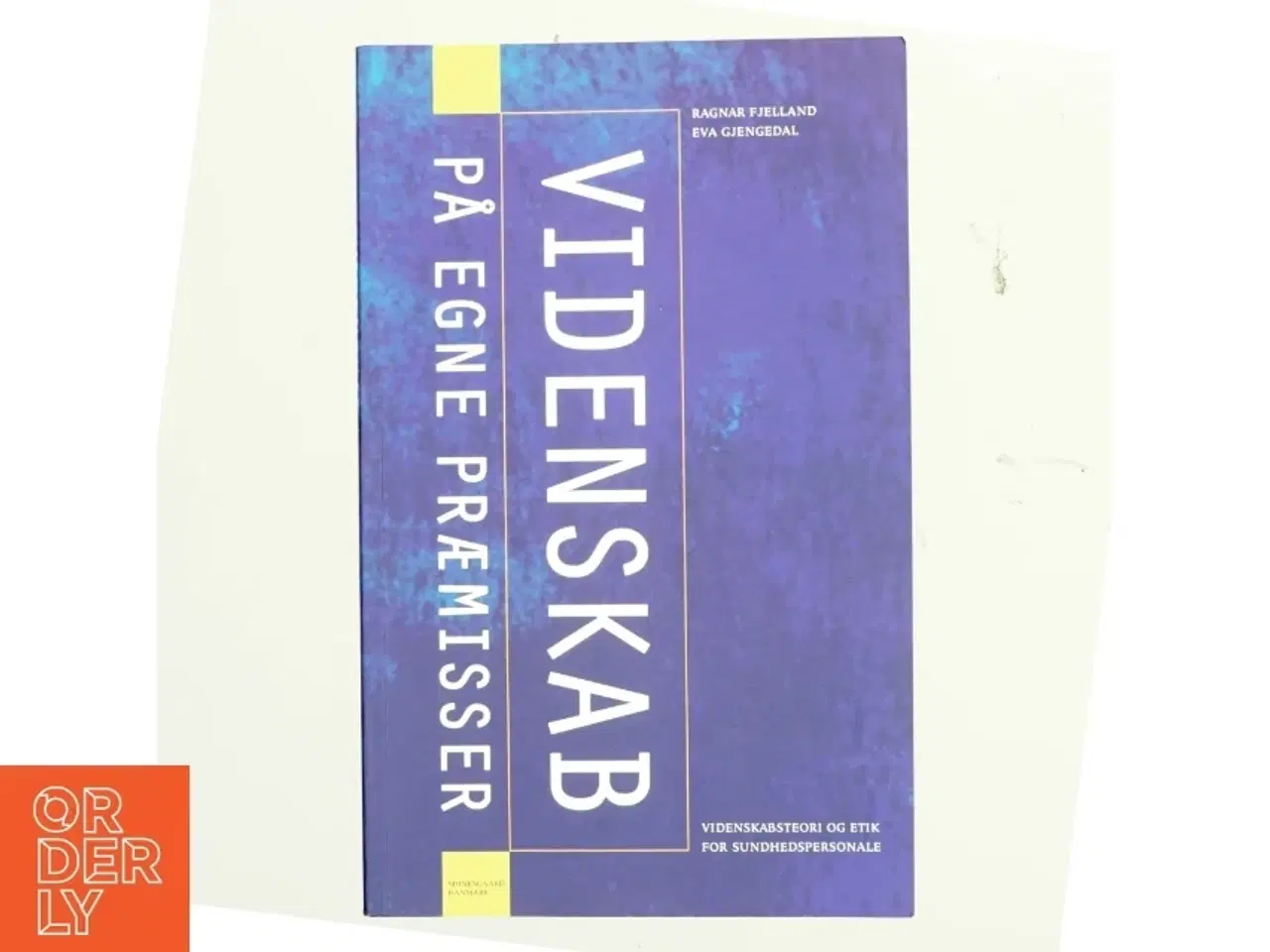 Billede 1 - Videnskab på egne præmisser : videnskabsteori og etik for sundhedspersonale (Bog)